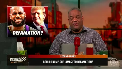 Fearless with Jason Whitlock Highlight: Donald Trump Should SUE LeBron James for Defamation!