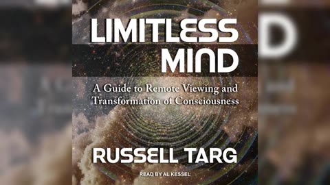 Limitless Mind: A Guide to Remote Viewing and Transformation of Consciousness by Russell Targ (Audiobook)