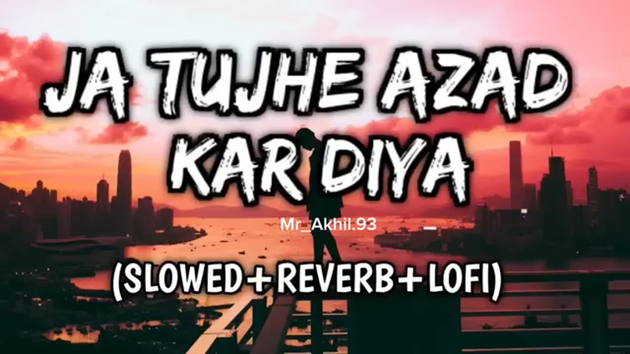 Ja tujhye aazad kar diya appne dil se Lofi version