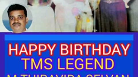 HAPPY BIRTHDAY TO TMS LEGEND SINGAPORE TMS FANS M.THIRAVIDA SELVAN SINGAPORE SONG 29
