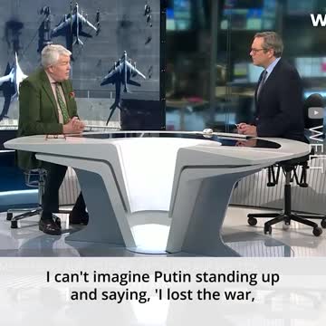 ‘I can't imagine Putin standing up and saying, 'I lost the war, Chapeau, you guys won