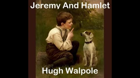 Jeremy And Hamlet - Chronicle of Certain Incidents in The Lives of a Boy by Hugh Walpole - Audiobook