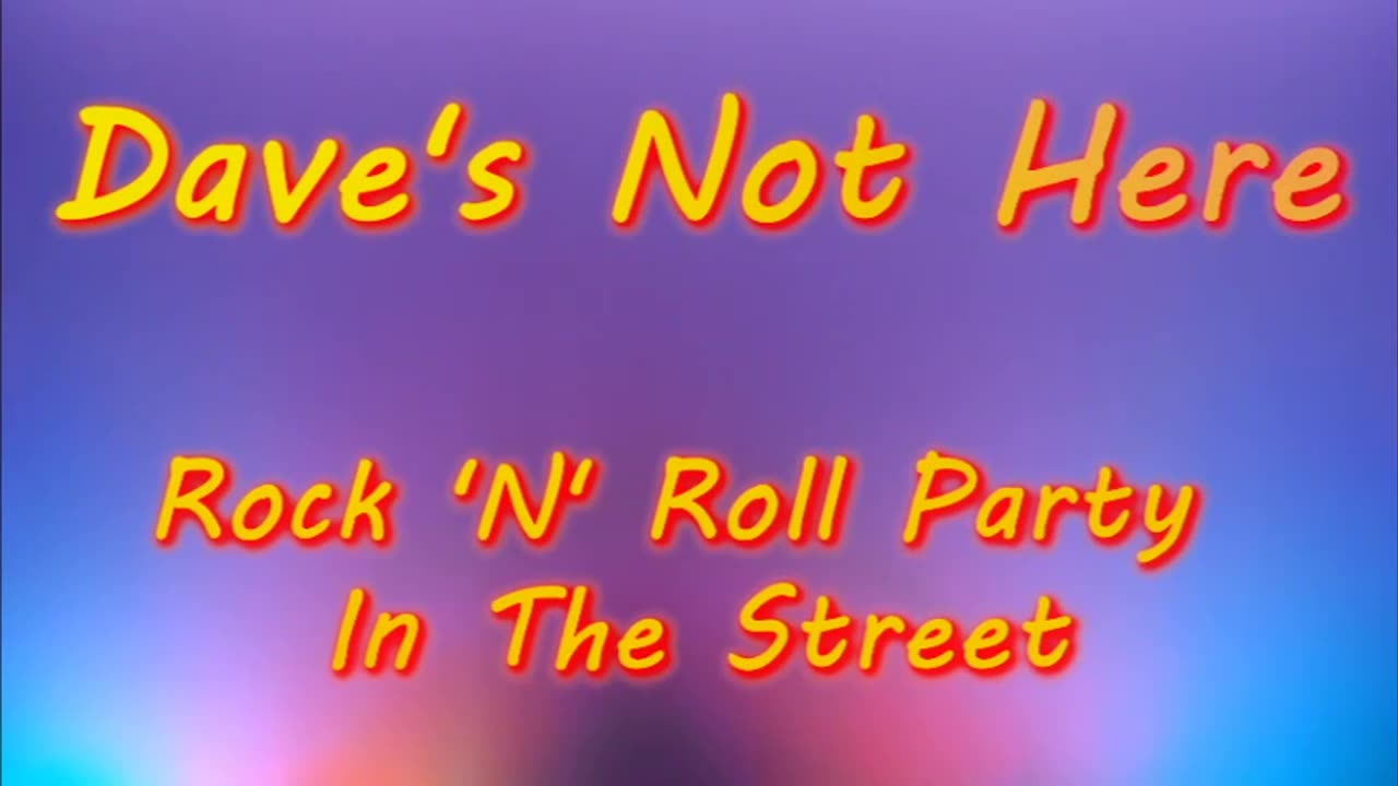 Dave's Not Here - Rock 'N' Roll Party In The Street