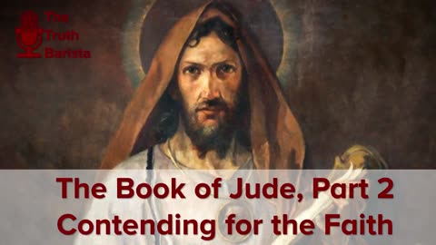 The Book of Jude Part 2, Contending for the Faith