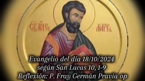 Evangelio del día 18/10/2024 según San Lucas 10, 1-9 - P. Fray Germán Pravia op