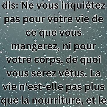 Matthieu 6:25 - "Ne vous inquiétez pas pour votre vie"