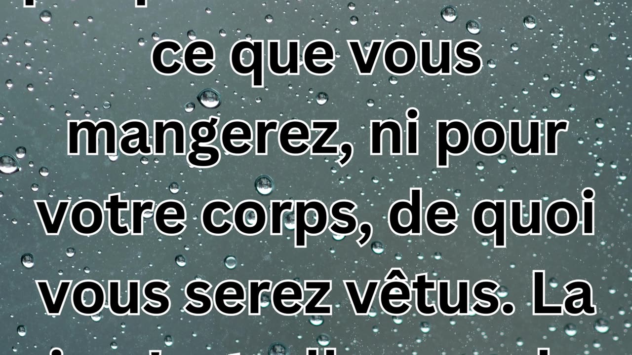 Matthieu 6:25 - "Ne vous inquiétez pas pour votre vie"