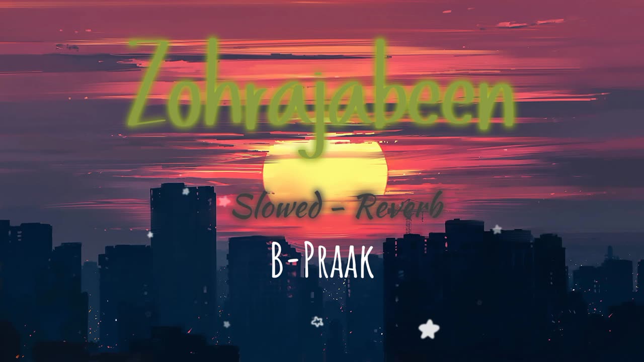 Zohrajabeen | Chill Lofi Music | B-Praak | Jaani | Slowed+Reverb