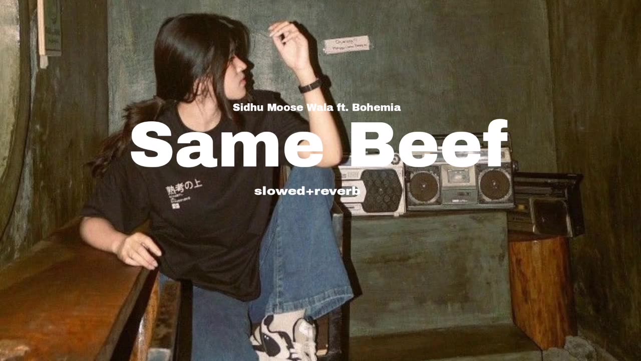 Same Beef | Sidhu Moose Wala ft. Bohemia | slowed+reverb