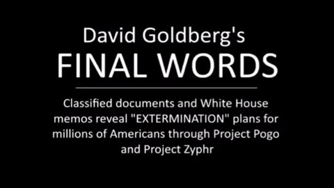 WH DOCUMENTS EXPOSED BY DAVID GOLDBERG final words