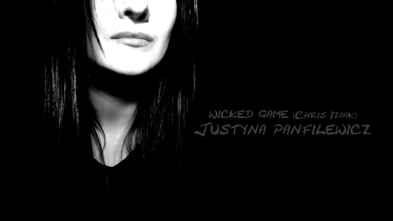 "Wicked game" (Chris Izaak) - Justyna Panfilewicz (VOCAL ONLY)