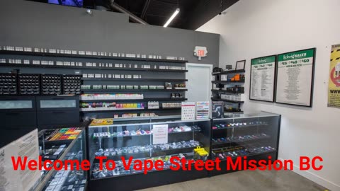 Vape Street - Your Trusted Vape Shop in Mission, BC