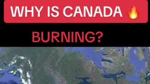 Why is Canada burning