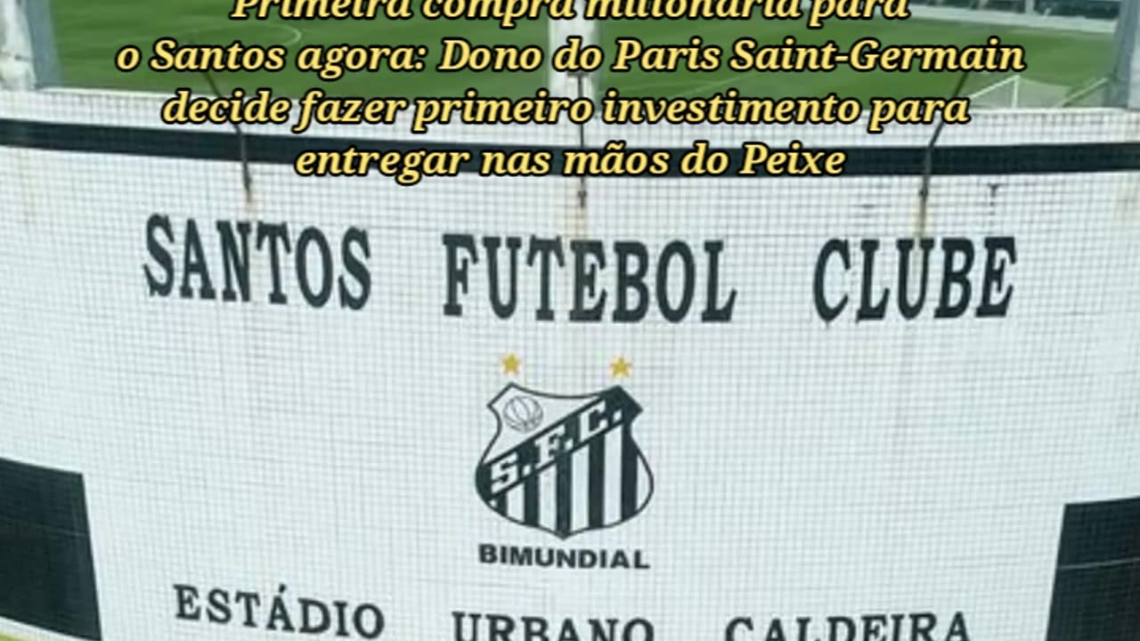 Dono do Paris Saint-Germain decide fazer primeiro investimento para entregar nas mãos do Santos