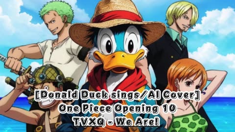 [Donald Duck AI Cover] One Piece Opening 10 Hiroshi Kitadani/TVXQ - We Are!