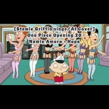 [Stewie Griffin AI Cover] One Piece Opening 20 Namie Amuro - Hope