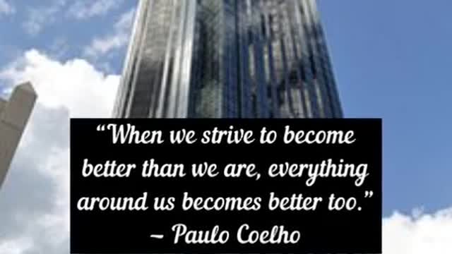 When we strive to become better than we are, everything around us becomes better too Paulo Coelho