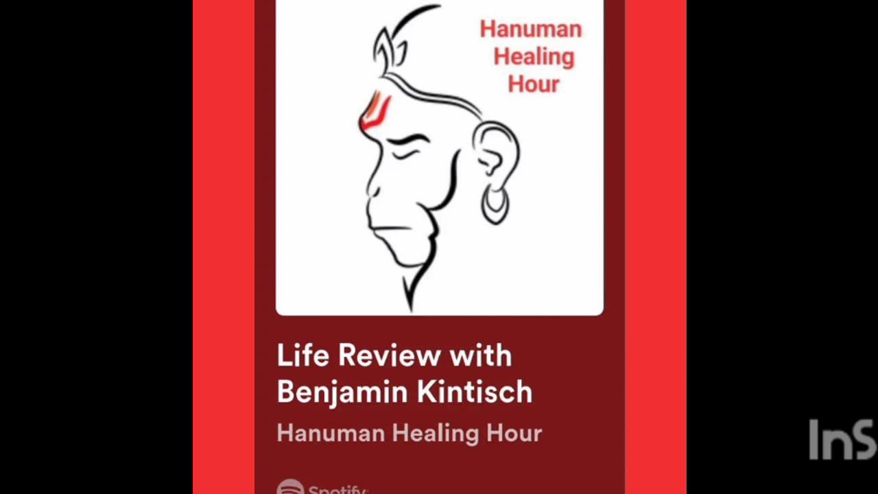 Hanuman Healing Hour Podcast-Life Review with Benjamin Kintisch