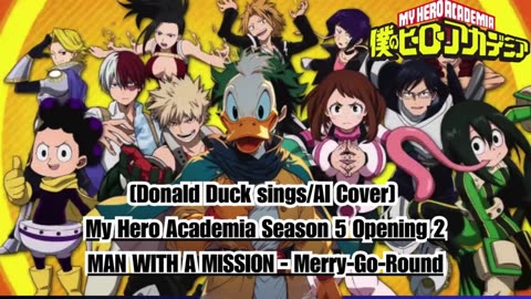 [Donald Duck sings/AI Cover] My Hero Academia S 5 Opening 2 | MAN WITH A MISSION - MerryGoRound
