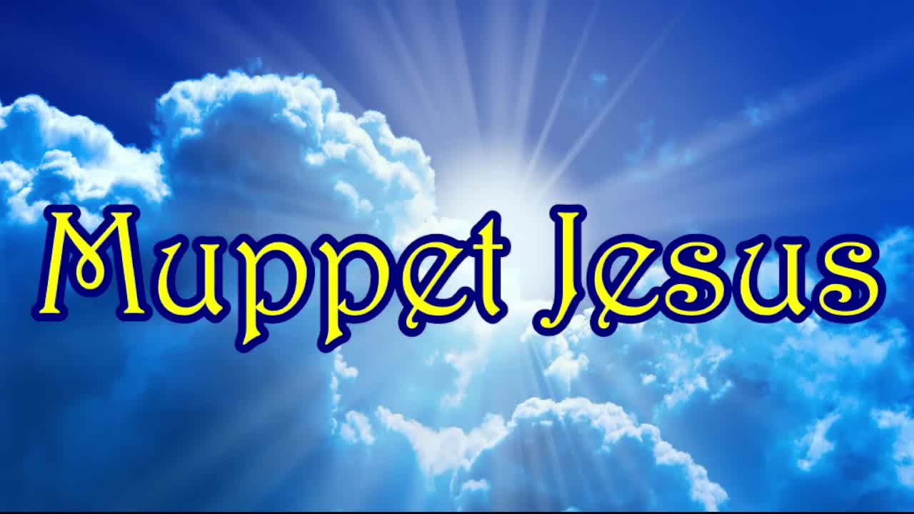 Muppet Jesus 02-28-22