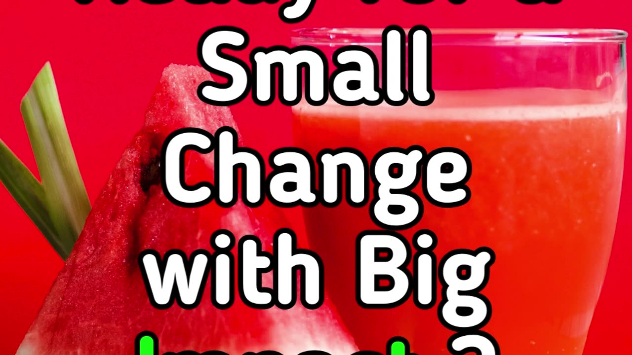 Ready for a Small Change with Big Impact ?