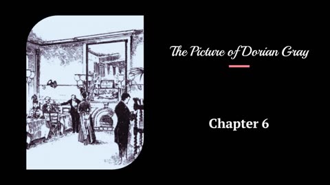 The Picture of Dorian Gray - Chapter 6