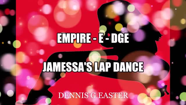 EPMIRE - E - DGE JAMESSA'S LAP DANCE