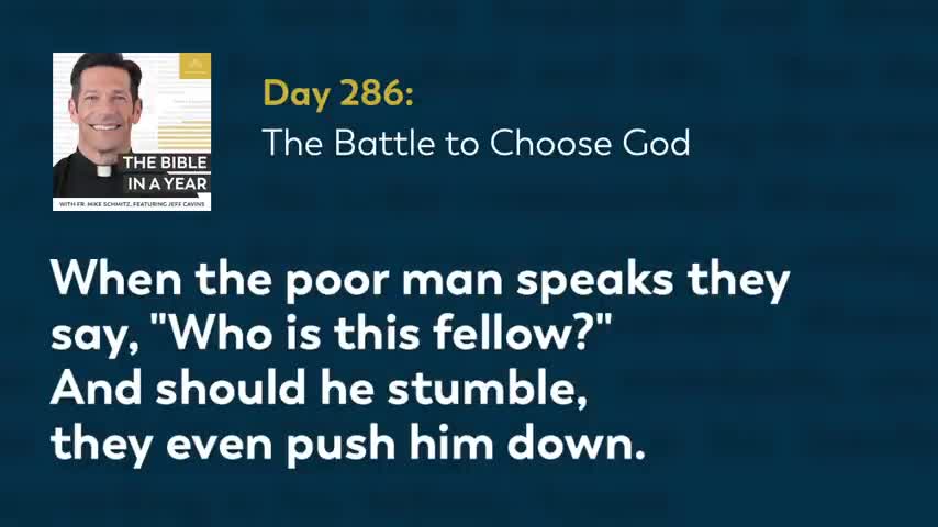 Day 286: The Battle to Choose God — The Bible in a Year (with Fr. Mike Schmitz)