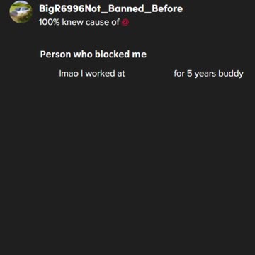 'call me buddy on this account but block me on the others' the comment i put before i got blocked