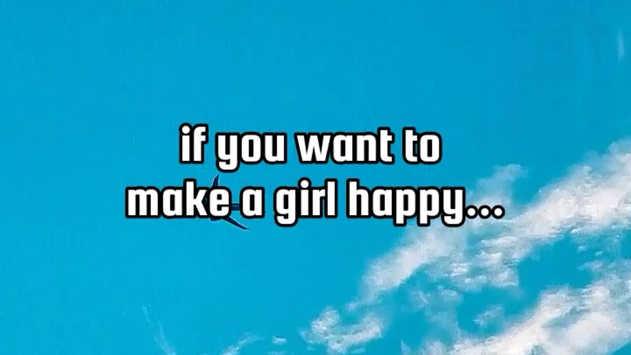 if you want to make a girl happy... #facts #psychologyfacts #girlsfacts