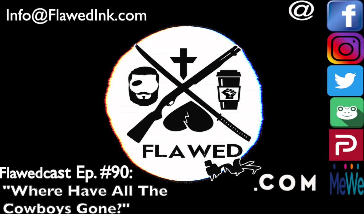 Flawedcast Ep #90: "Where Have All The Cowboys Gone?" W/ Special Guest Tim From PatchOps.com