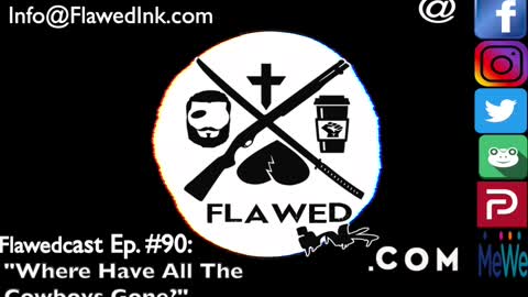 Flawedcast Ep #90: "Where Have All The Cowboys Gone?" W/ Special Guest Tim From PatchOps.com