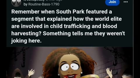 REMEMBER WHEN SOUTH PARK FEATURED A SEGMENT THAT EXPLAINED HOW THE ELITES WERE INVOLVED IN CHILD TRAFFICKING AND BLOOD HARVESTING