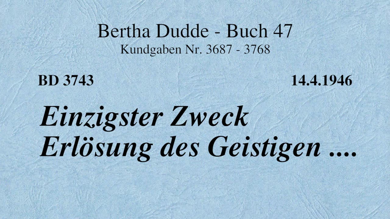 BD 3743 - EINZIGSTER ZWECK ERLÖSUNG DES GEISTIGEN ....