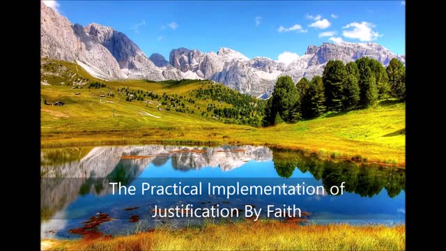 The Practical Implementation of Justification By Faith