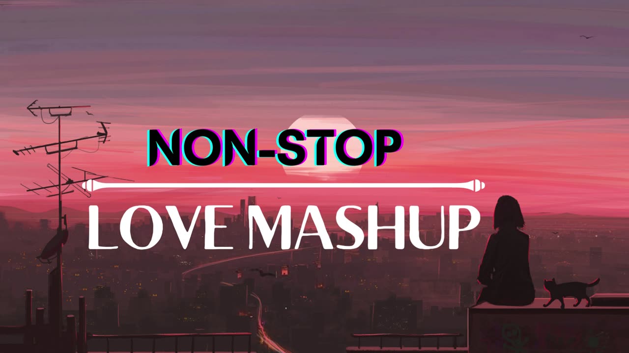 Nonstop Love Mashup 2023 | Night Drive Mashup | Work/Study Mashup | Road Trip Chillout | lofi songs