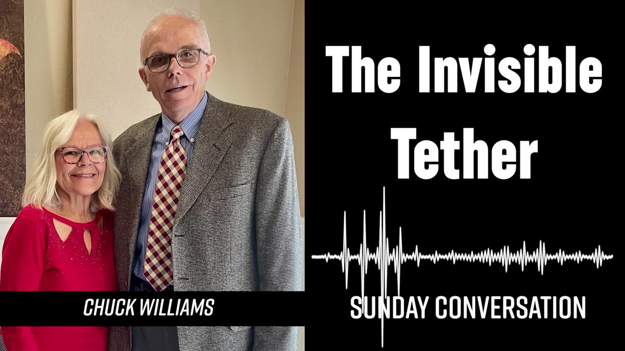 “The Invisible Tether” | Sunday Conversation 8/18/2024