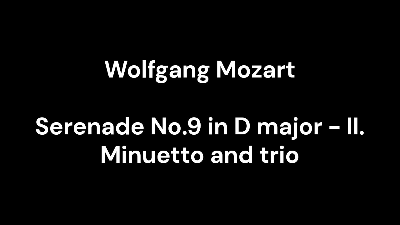 Serenade No.9 in D major - II. Minuetto and trio