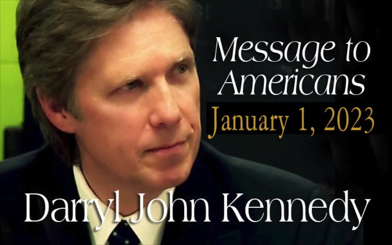 Darryl John Kennedy - Message to Americans - January 1, 2023
