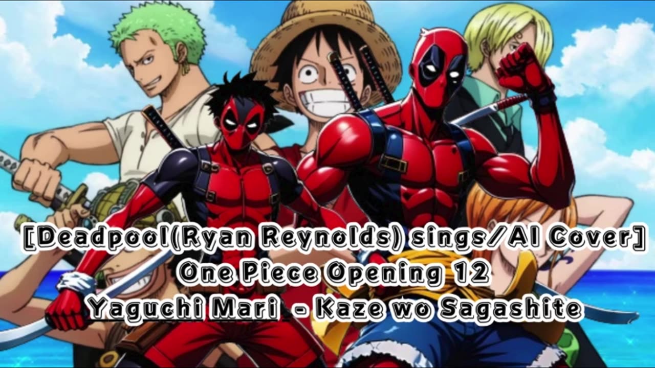 [Deadpool(Ryan Reynolds)sings/AI Cover] One Piece Opening 12 Yaguchi Mari - Kaze wo Sagashite