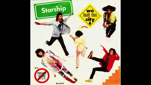 "WE BUILT THIS CITY" FROM STARSHIP