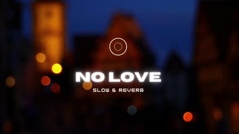 No Love - Shubh(Slowed+Reverb)