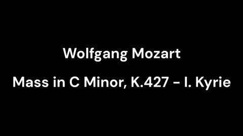 Mass in C Minor, K.427 - I. Kyrie