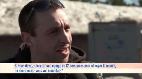 Si vous deviez recruter une équipe de 12 personnes pour changer le monde...?