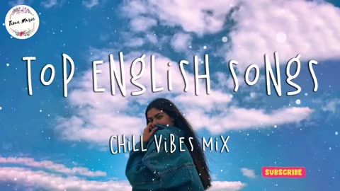 Top english songs-tiktok 2023-chill songs