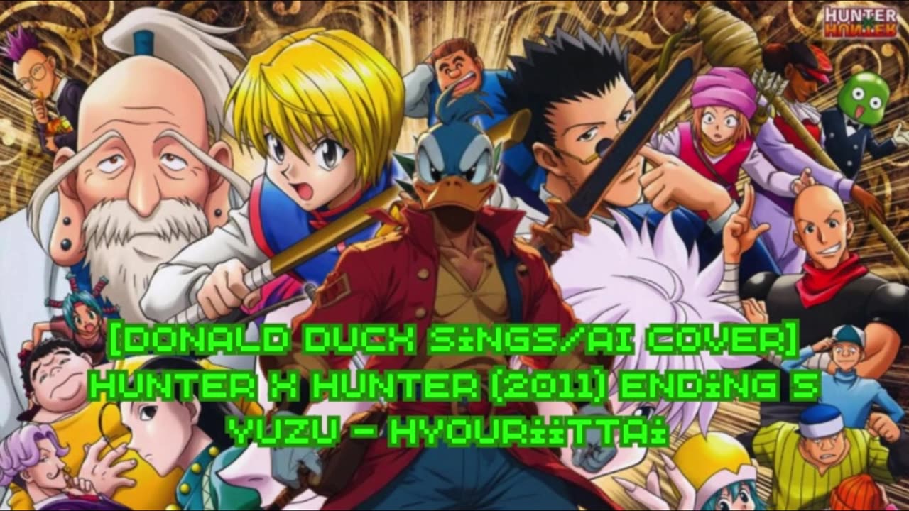 [Donald Duck sings/AI Cover] Hunter x Hunter 2011 Ending 5 YUZU (ゆず) - Hyouriittai (表裏一体)