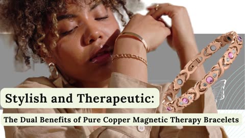 Stylish and Therapeutic: The Dual Benefits of Pure Copper Magnetic Therapy Bracelets