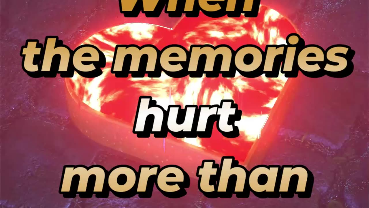 When the memories hurt more than they comfort...