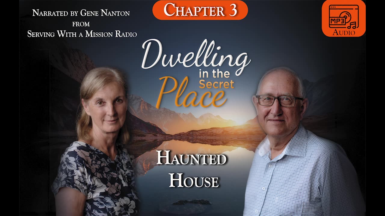 Dwelling In The Secret Place: Chapter 3 - Haunted House, Narrated by Gene Nanton