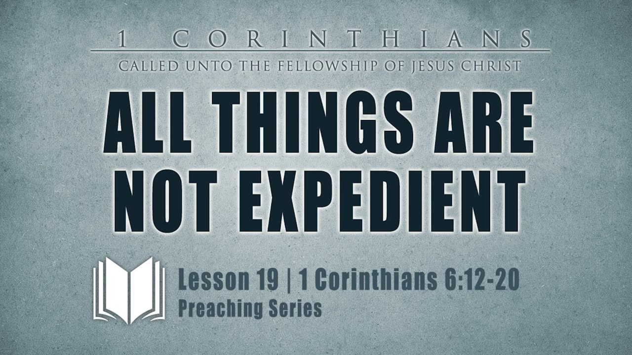 20 - All Things Are Not Expedient 1 Corinthians 6_12-20